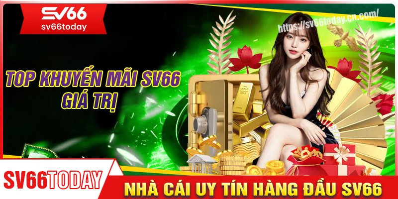 Khuyến mãi Sv66 siêu cháy bỏng, tham gia là mê