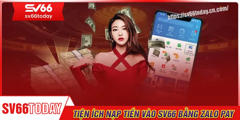Siêu tiện ích khi nạp tiền bằng Zalo Pay tại Sv66