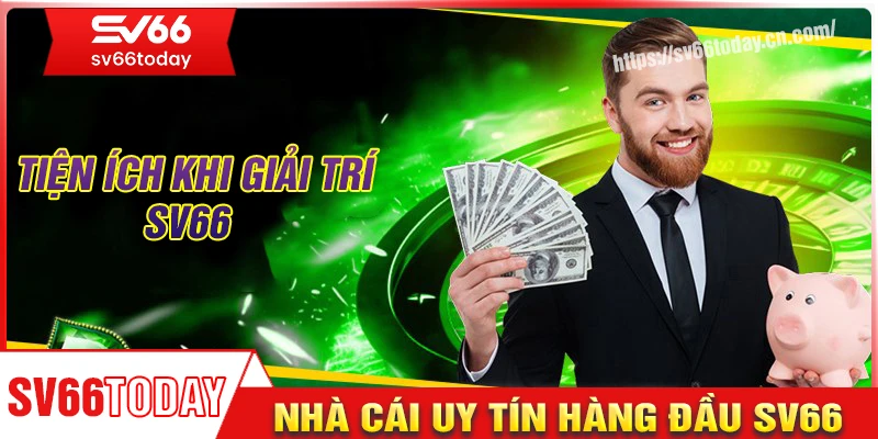Tiện ích nổi bật của Sv66 không thể chối từ